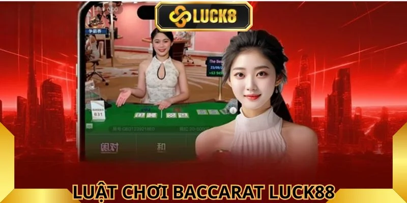 baccarat-luck8-luat-choi-co-ban
